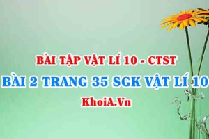 Bài 2 trang 35 SGK Vật lí 10 Chân trời sáng tạo